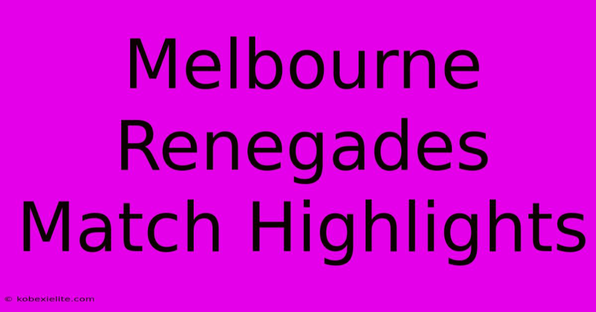 Melbourne Renegades Match Highlights