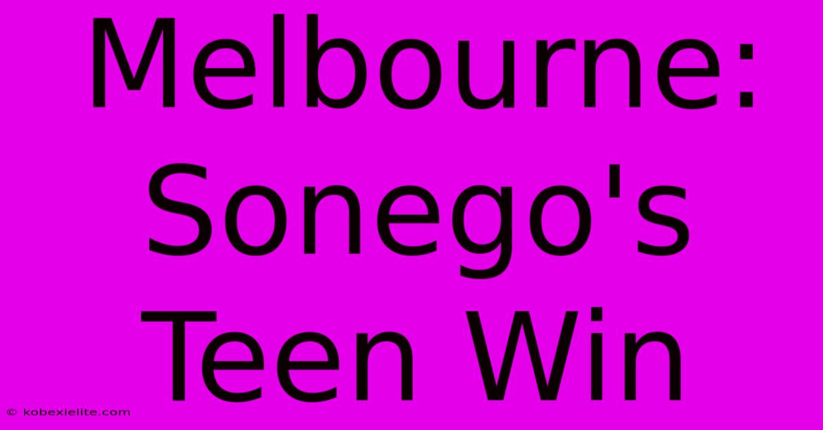 Melbourne: Sonego's Teen Win