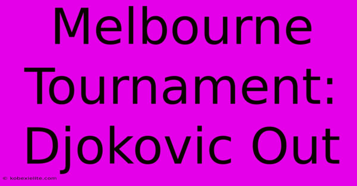 Melbourne Tournament: Djokovic Out