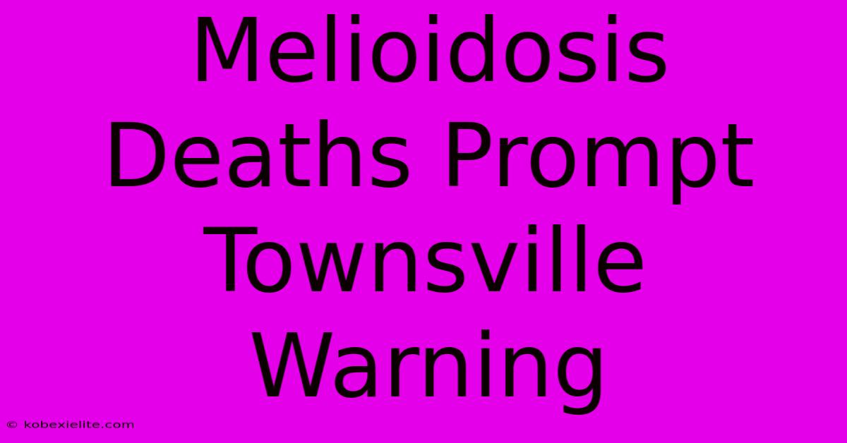 Melioidosis Deaths Prompt Townsville Warning