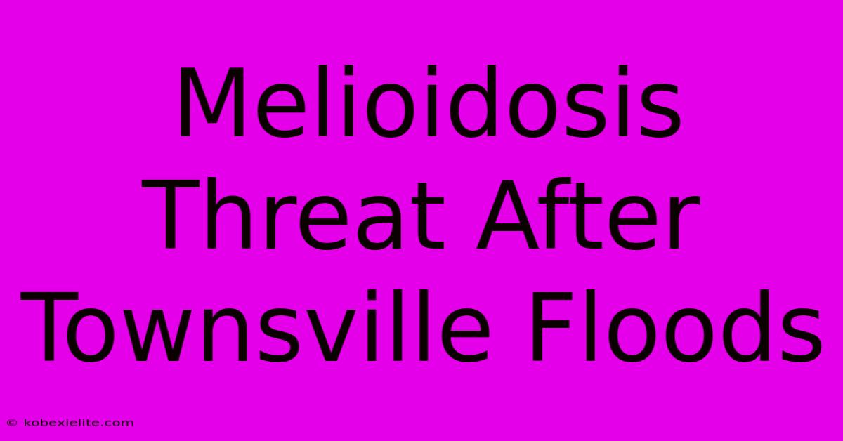 Melioidosis Threat After Townsville Floods