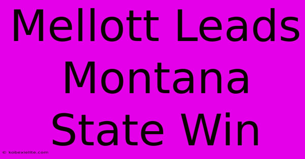 Mellott Leads Montana State Win