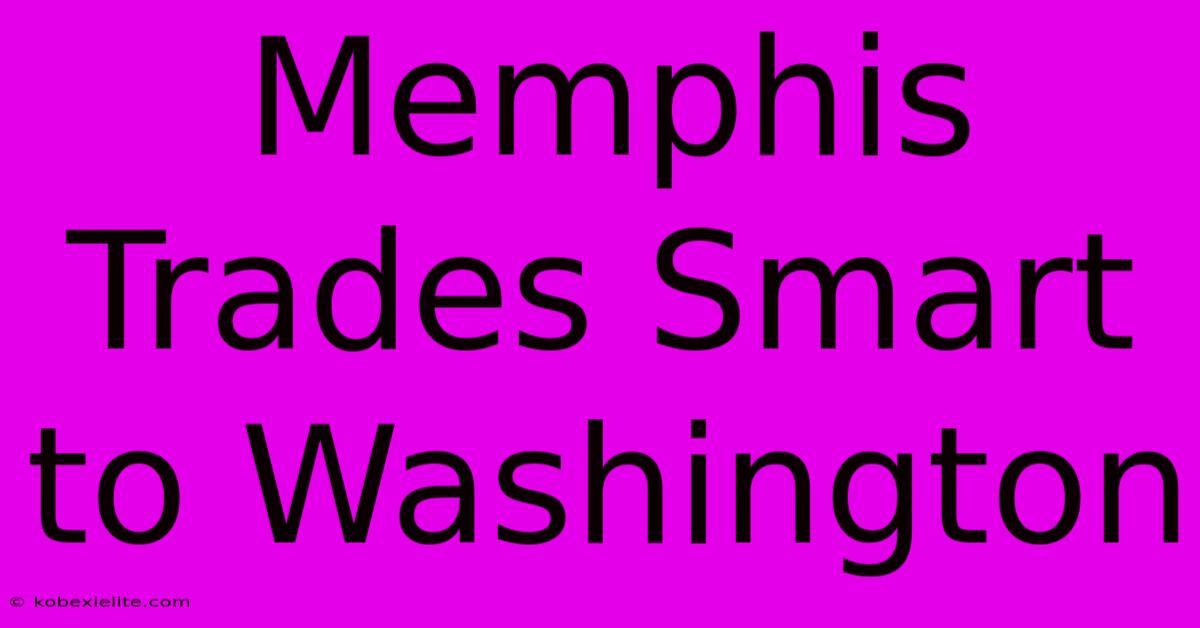 Memphis Trades Smart To Washington