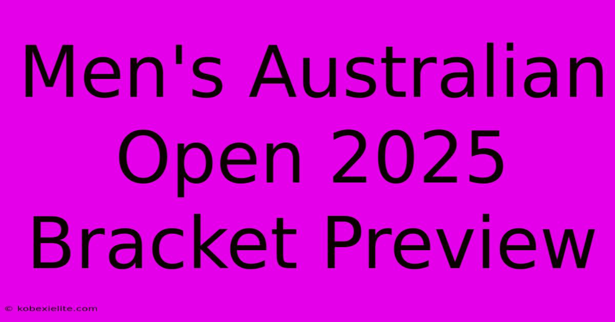 Men's Australian Open 2025 Bracket Preview