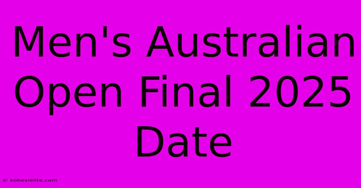 Men's Australian Open Final 2025 Date