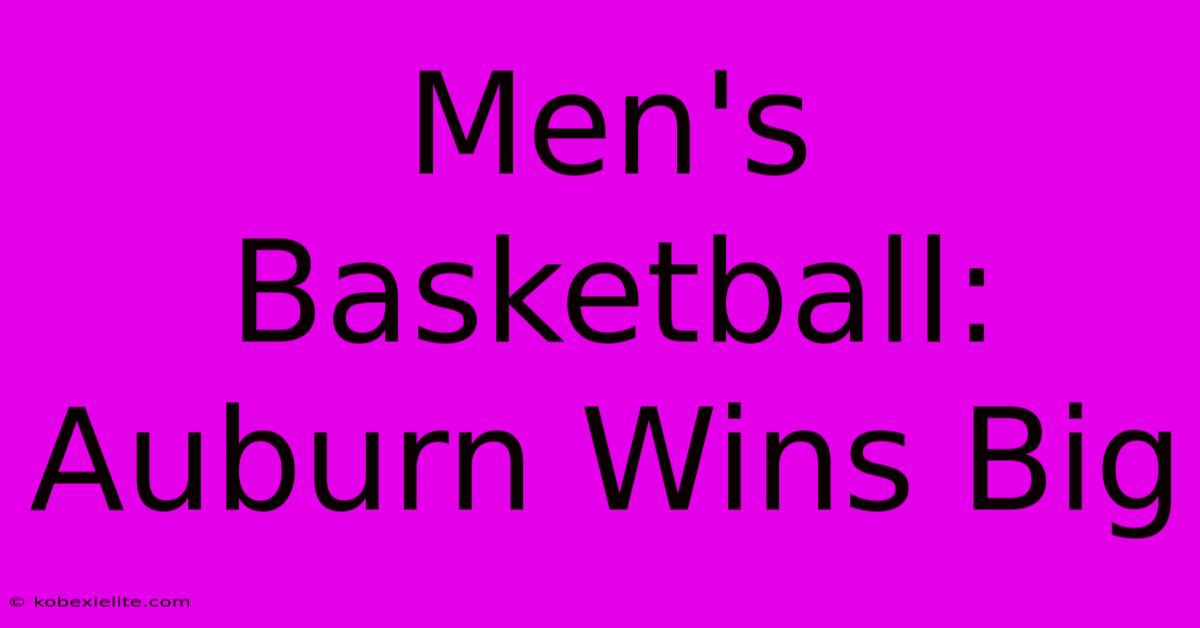 Men's Basketball: Auburn Wins Big Men's Basketball: Auburn Wins Big