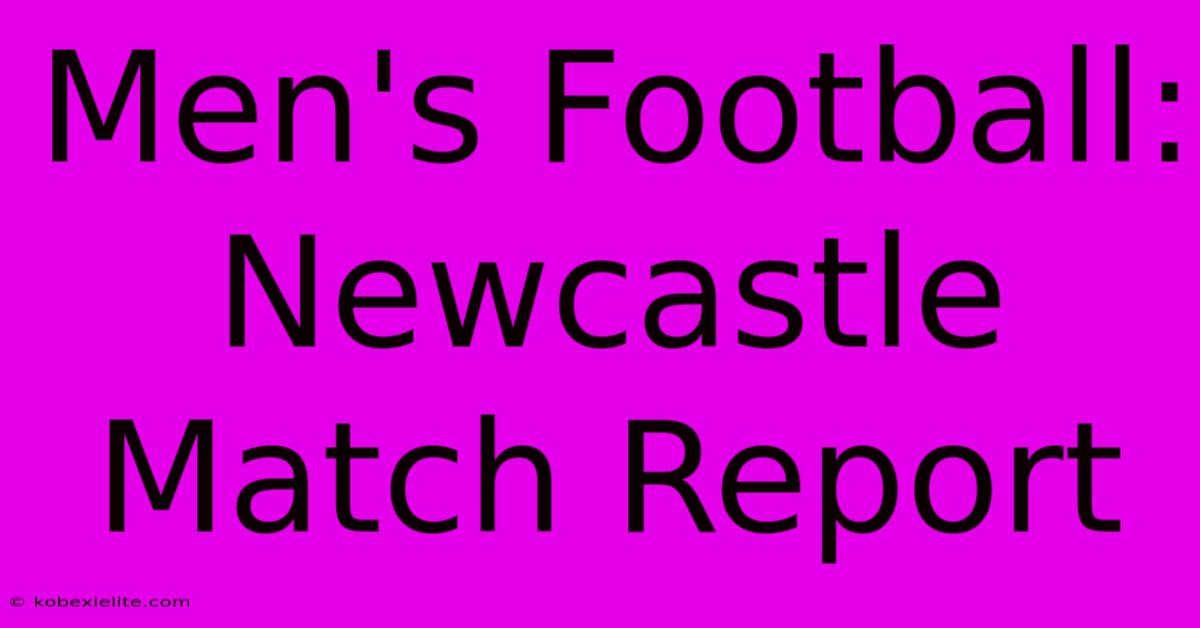 Men's Football: Newcastle Match Report