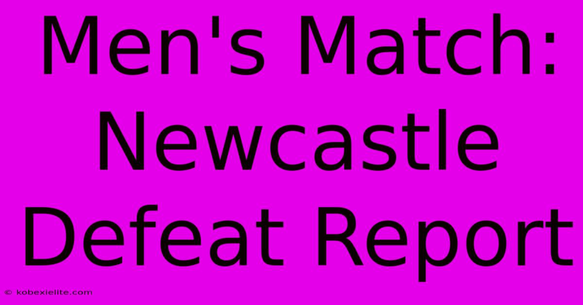 Men's Match: Newcastle Defeat Report