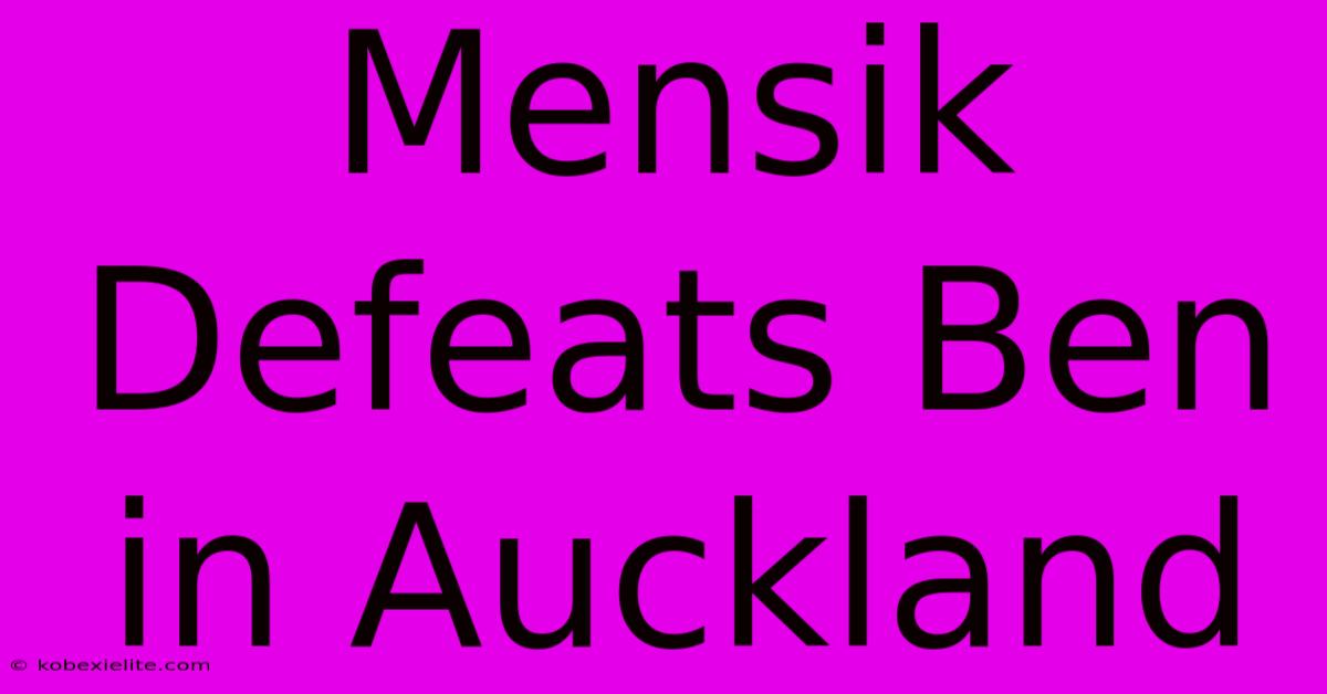 Mensik Defeats Ben In Auckland