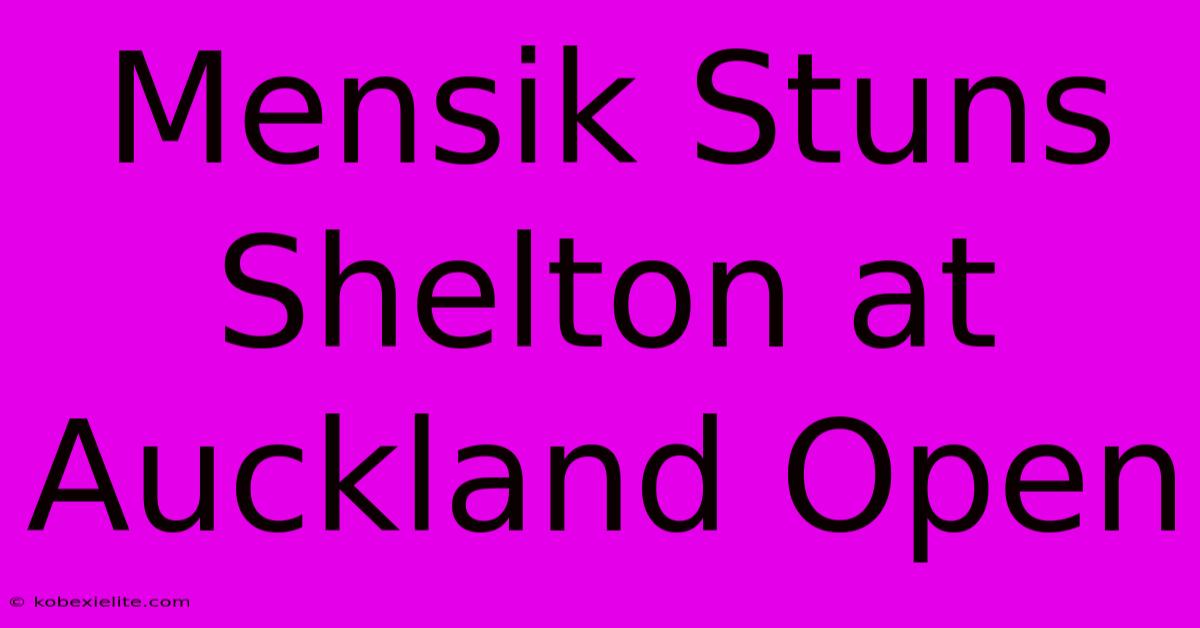 Mensik Stuns Shelton At Auckland Open