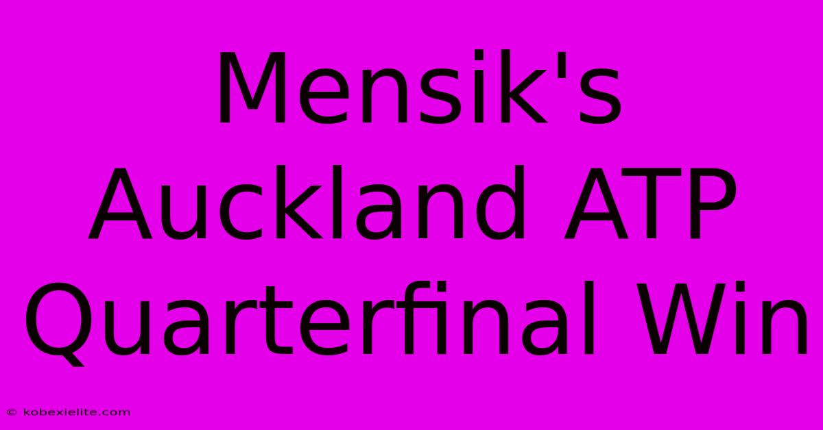 Mensik's Auckland ATP Quarterfinal Win