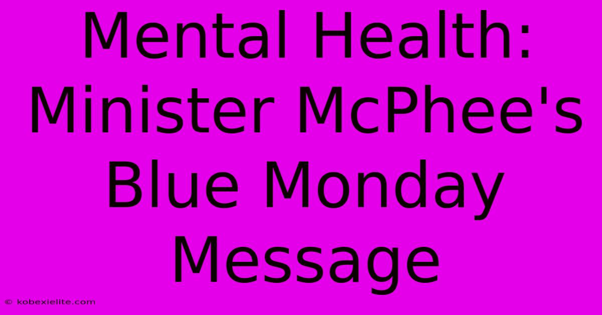 Mental Health: Minister McPhee's Blue Monday Message