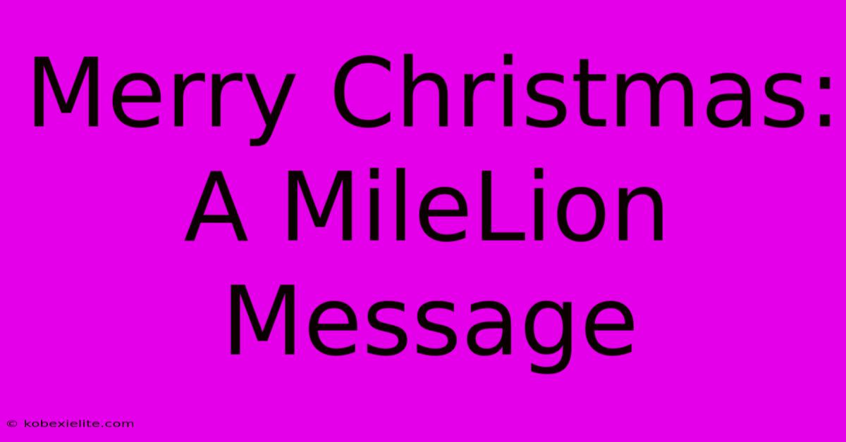 Merry Christmas: A MileLion Message