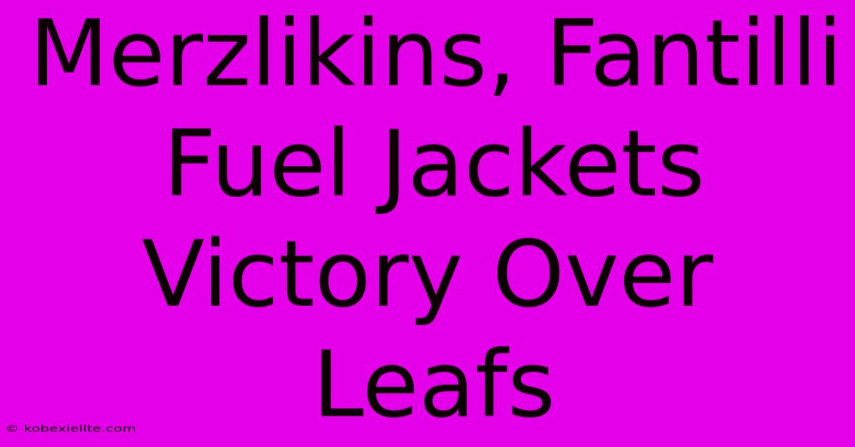 Merzlikins, Fantilli Fuel Jackets Victory Over Leafs