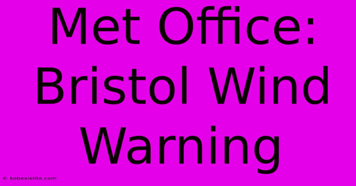 Met Office: Bristol Wind Warning