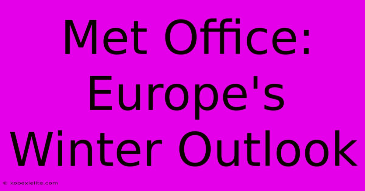 Met Office: Europe's Winter Outlook