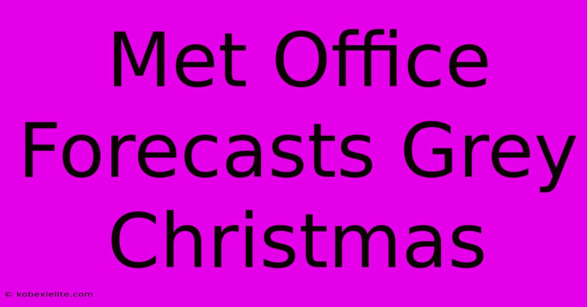 Met Office Forecasts Grey Christmas