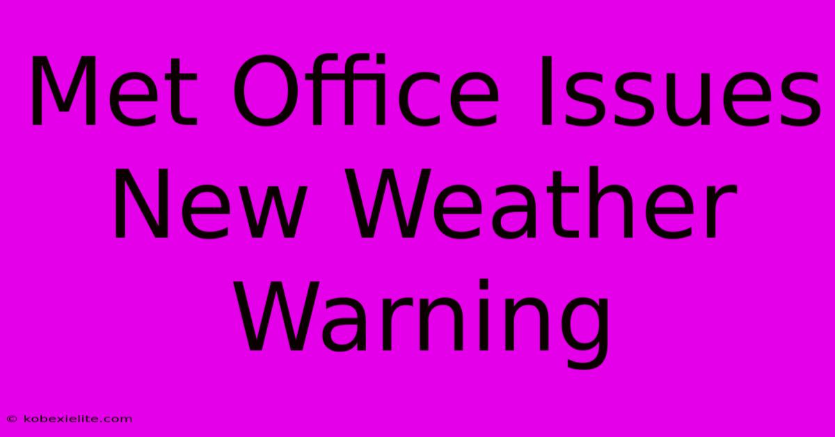 Met Office Issues New Weather Warning