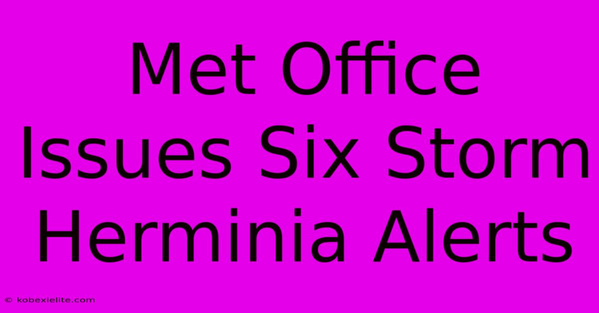 Met Office Issues Six Storm Herminia Alerts