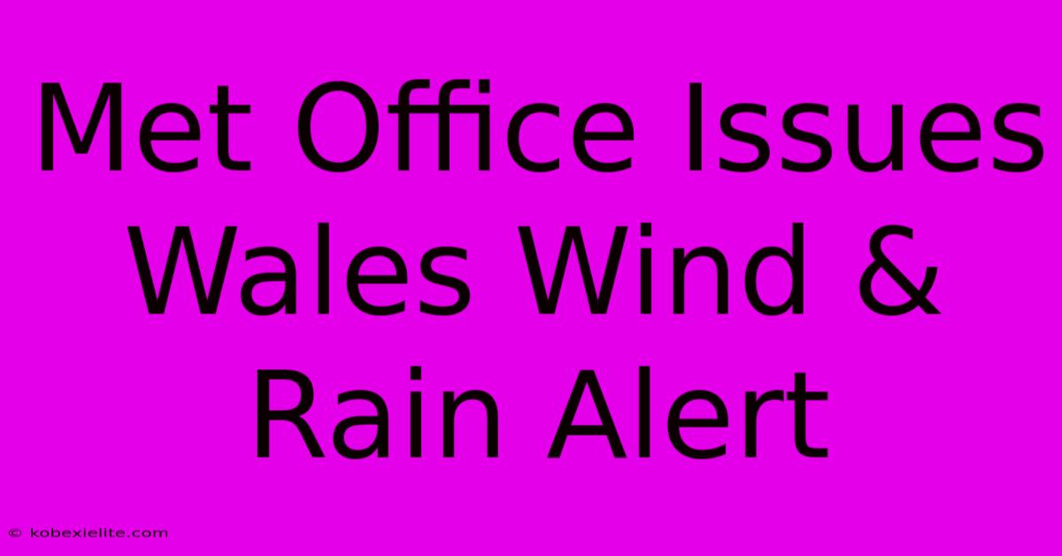 Met Office Issues Wales Wind & Rain Alert