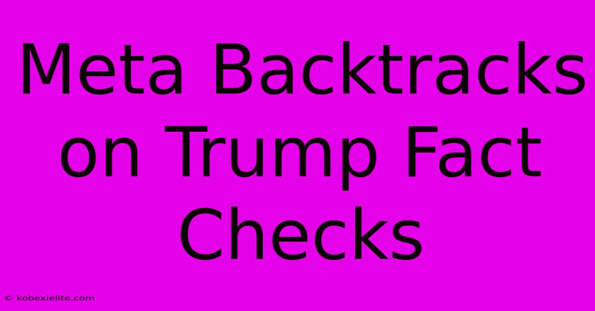 Meta Backtracks On Trump Fact Checks