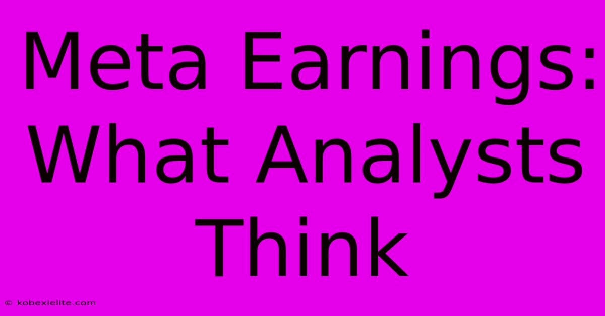 Meta Earnings: What Analysts Think