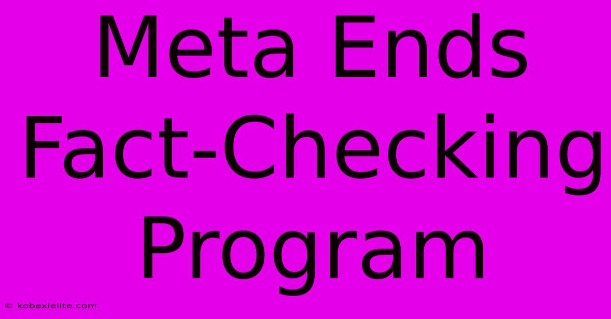 Meta Ends Fact-Checking Program