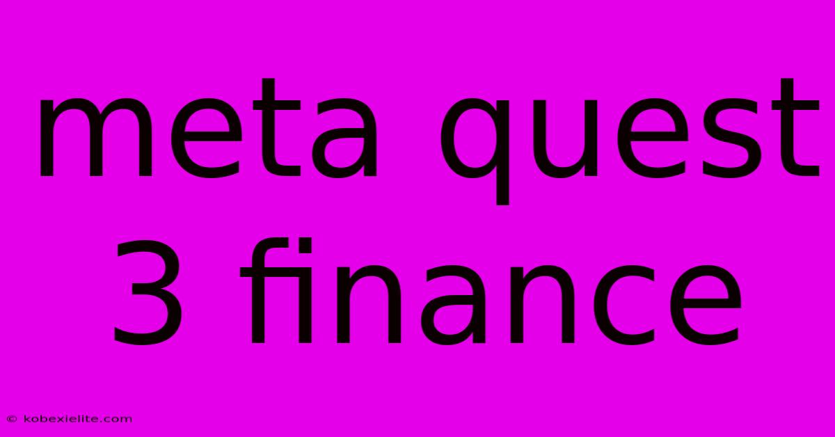 Meta Quest 3 Finance Meta Quest 3 Finance