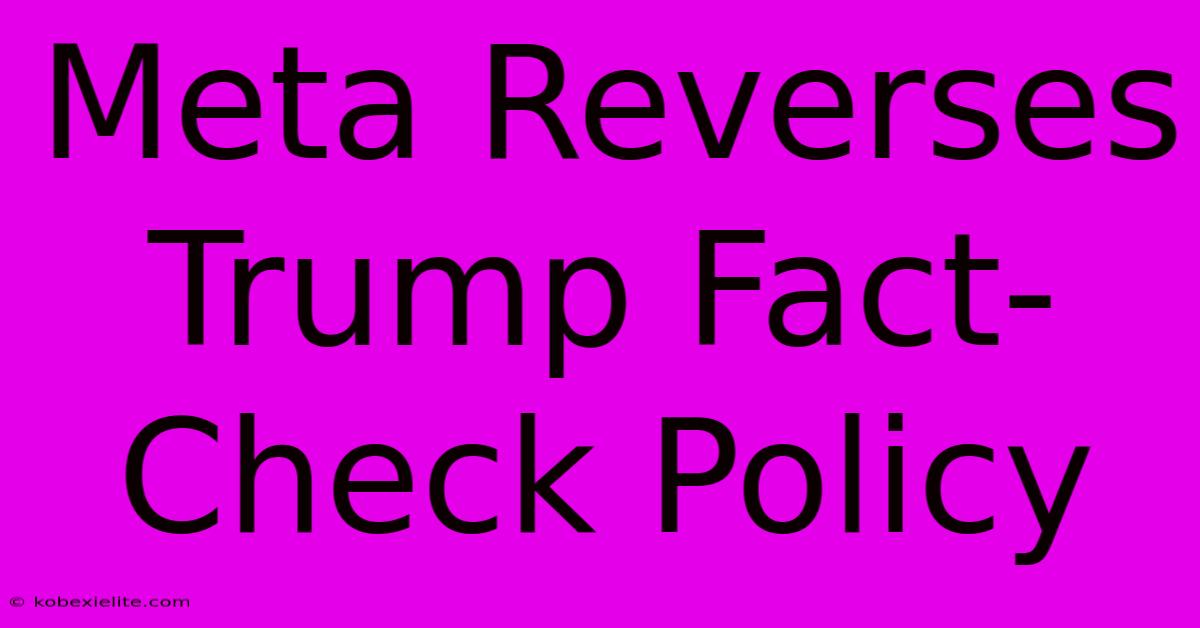 Meta Reverses Trump Fact-Check Policy