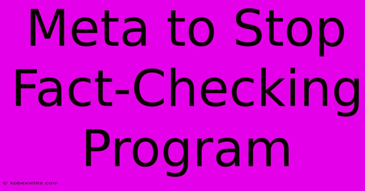 Meta To Stop Fact-Checking Program