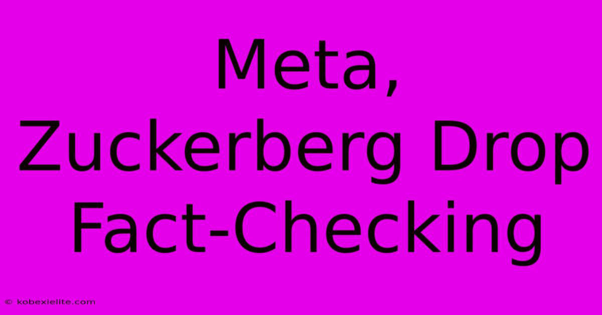 Meta, Zuckerberg Drop Fact-Checking