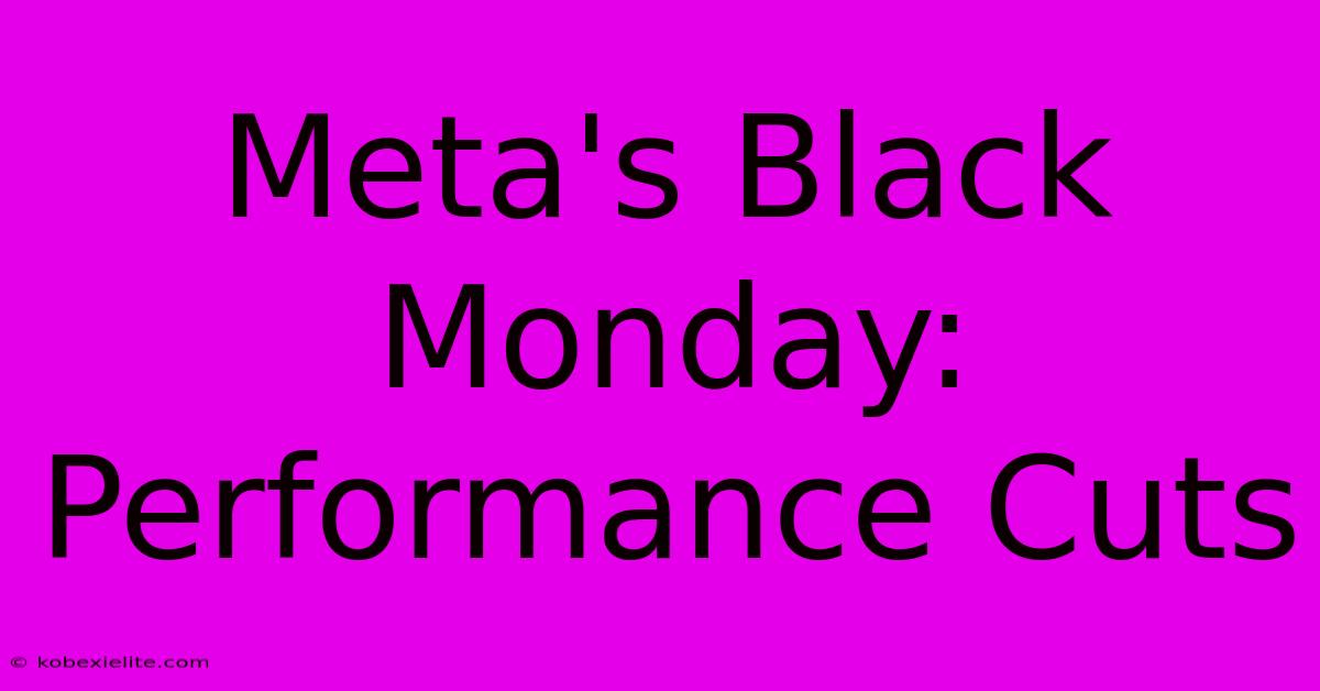 Meta's Black Monday: Performance Cuts