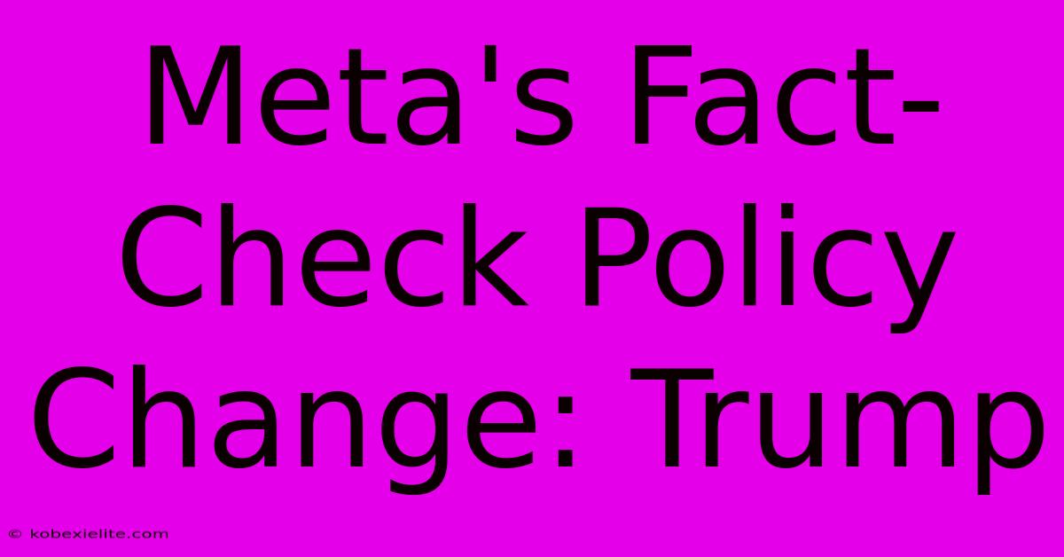 Meta's Fact-Check Policy Change: Trump