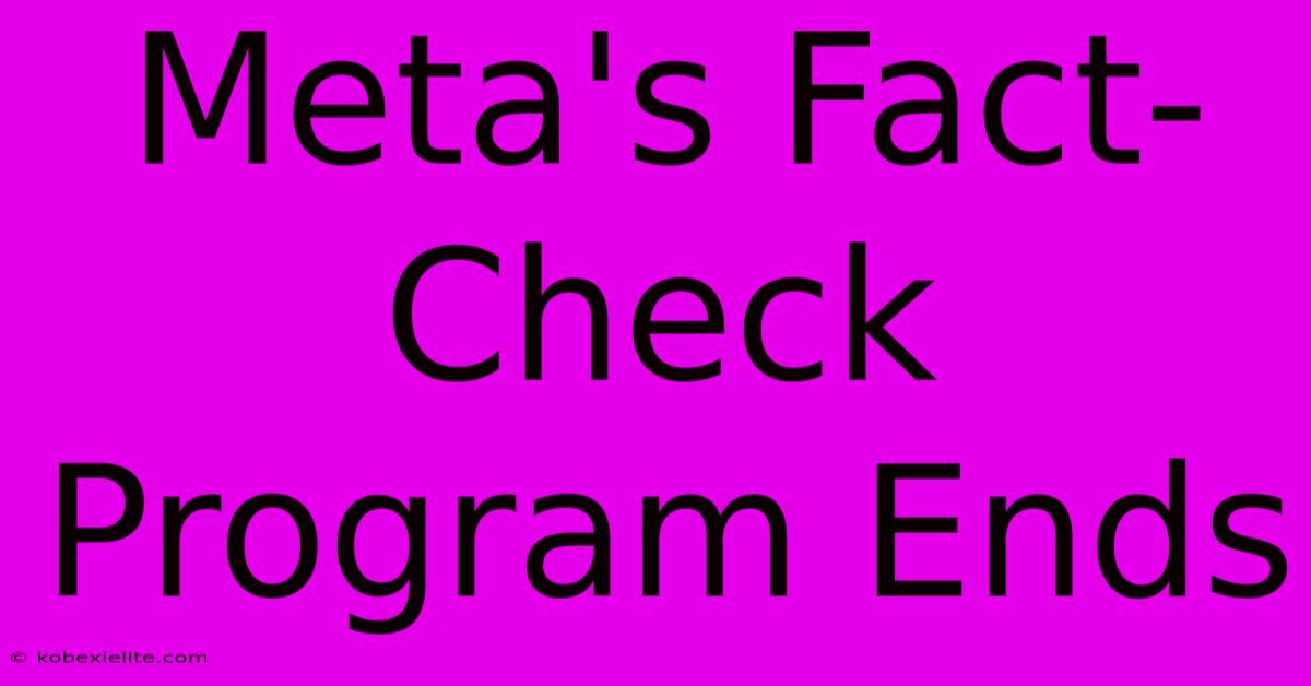 Meta's Fact-Check Program Ends