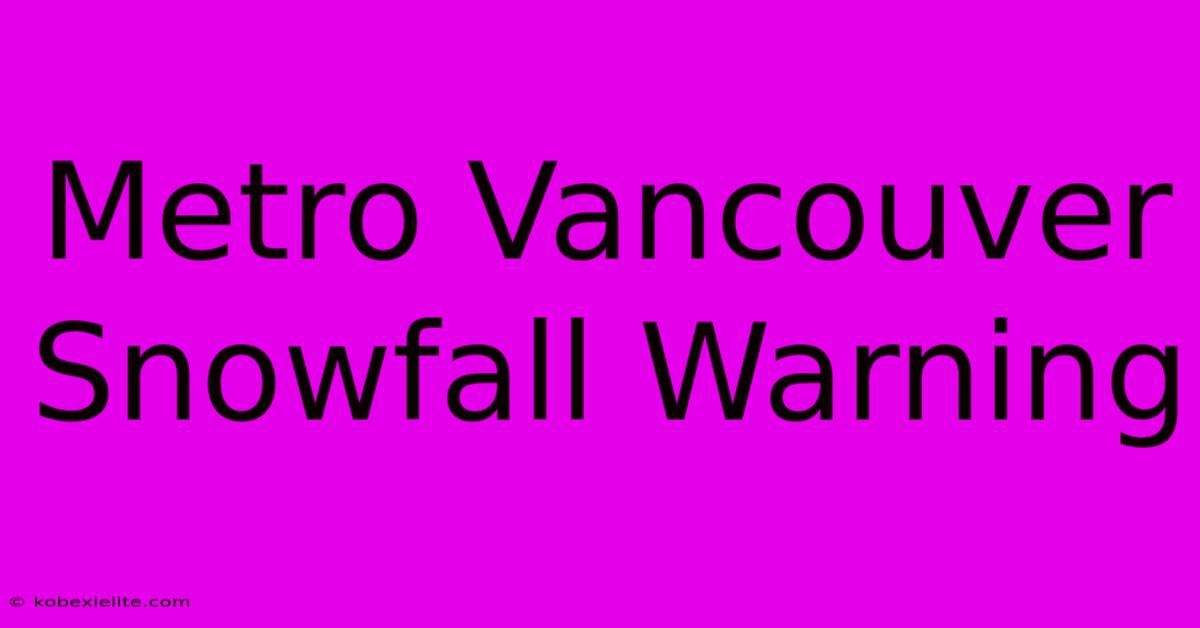 Metro Vancouver Snowfall Warning