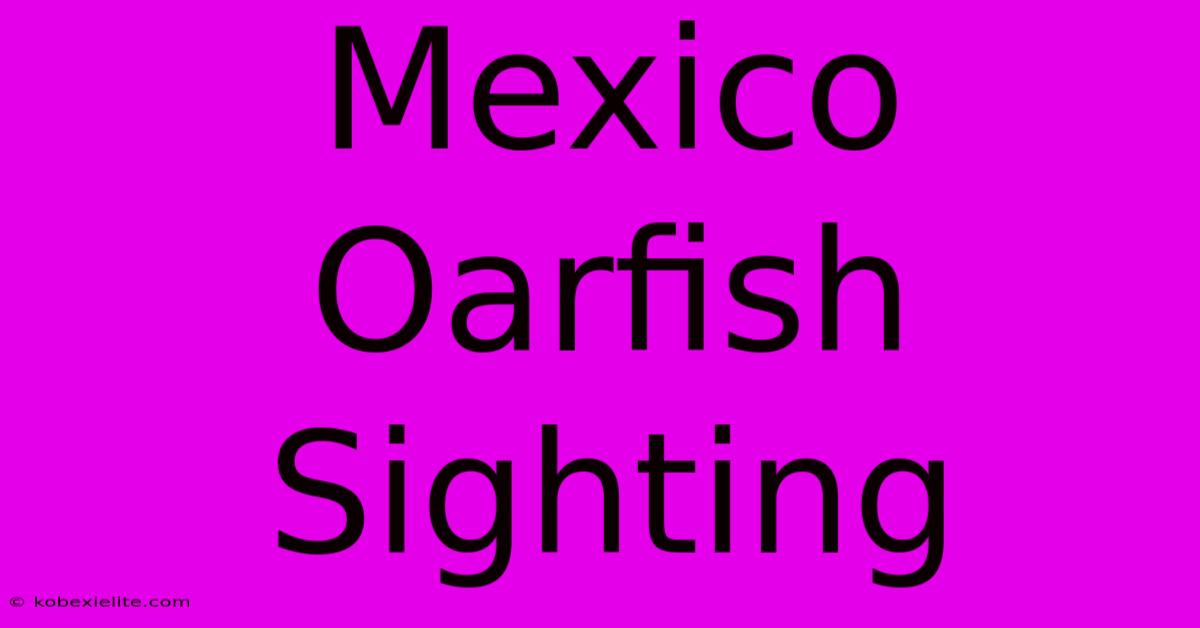 Mexico Oarfish Sighting