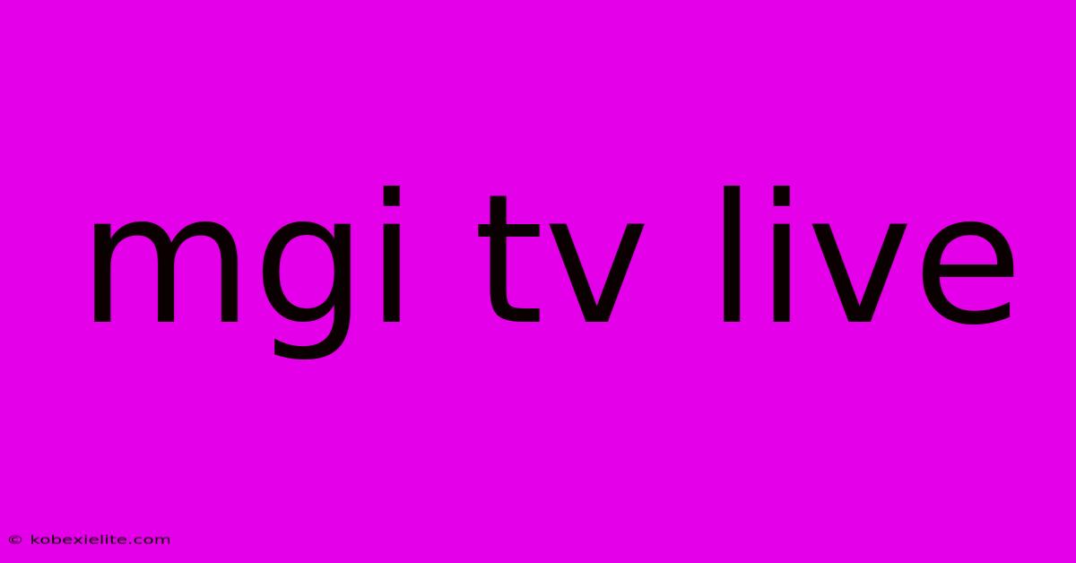 Mgi Tv Live