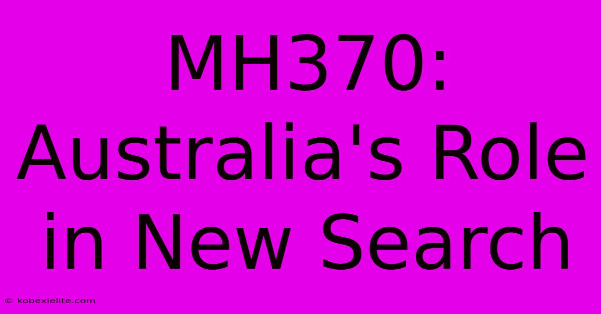 MH370: Australia's Role In New Search