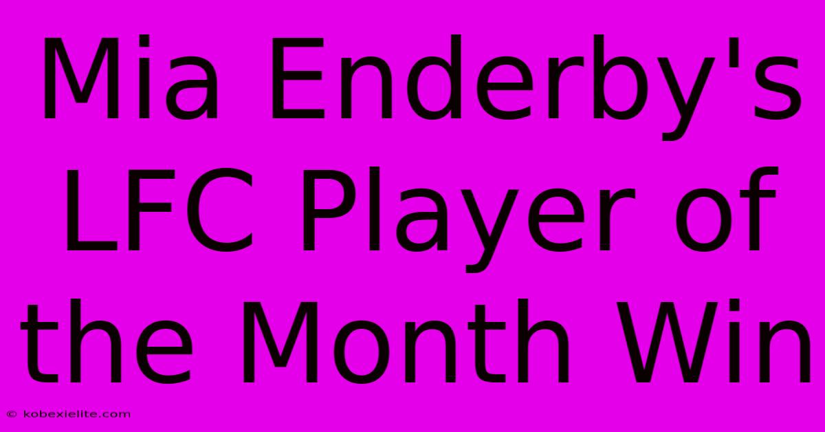 Mia Enderby's LFC Player Of The Month Win