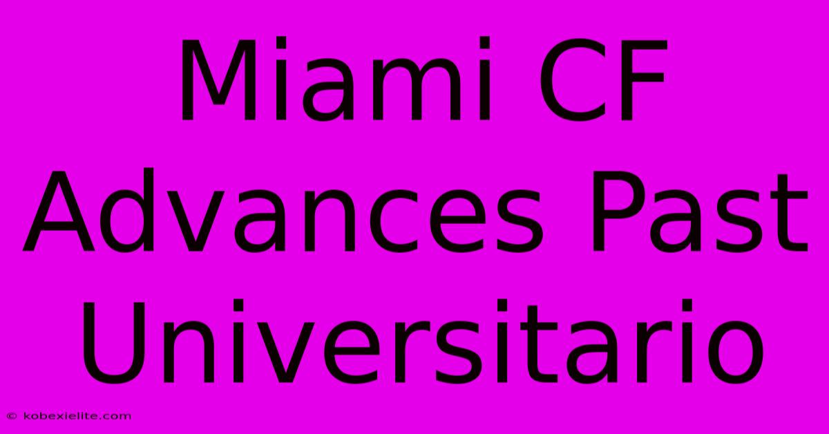 Miami CF Advances Past Universitario