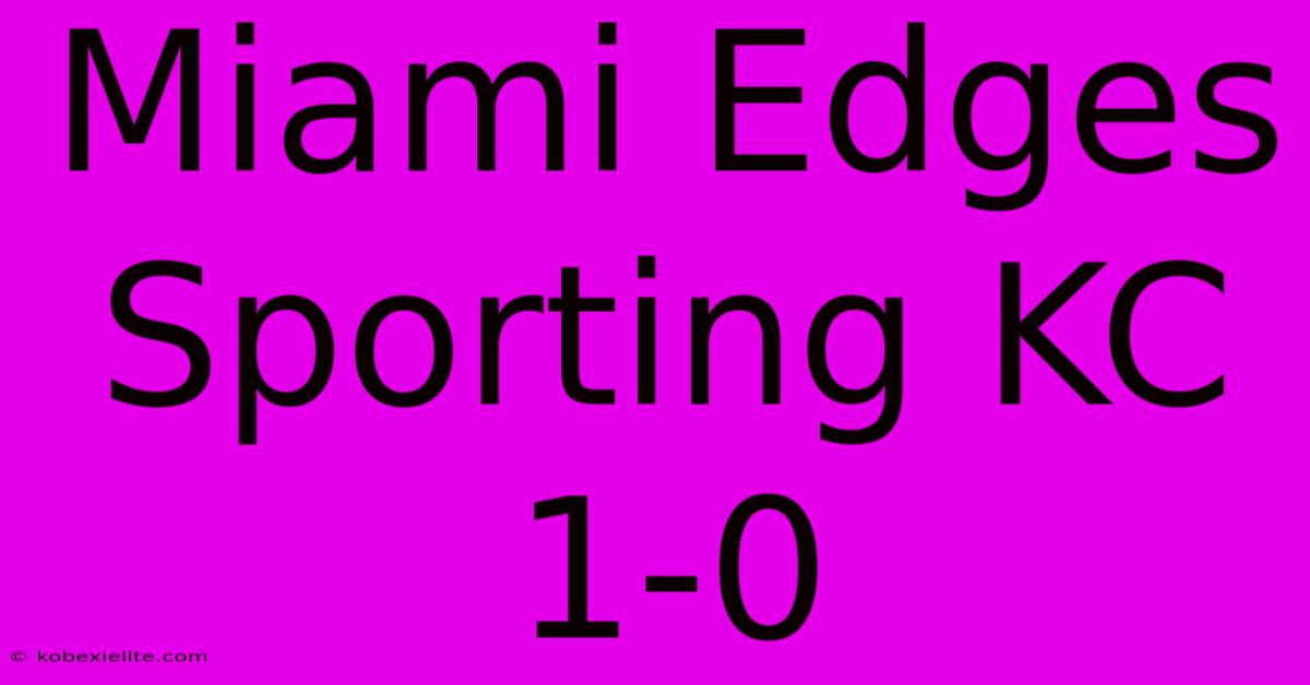 Miami Edges Sporting KC 1-0