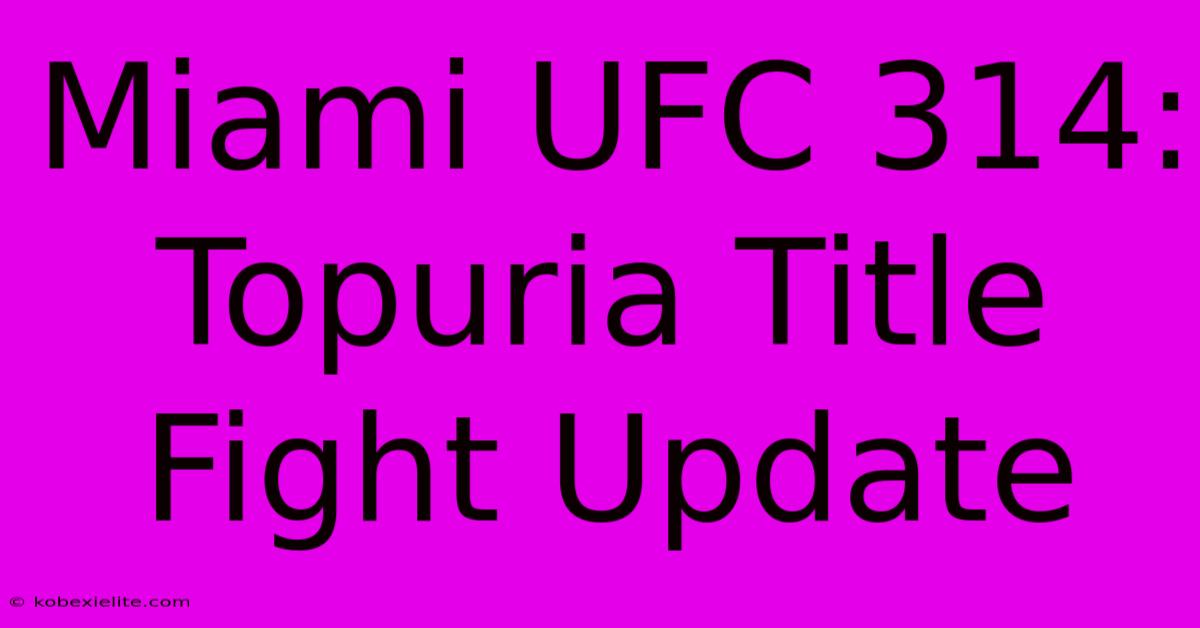 Miami UFC 314: Topuria Title Fight Update