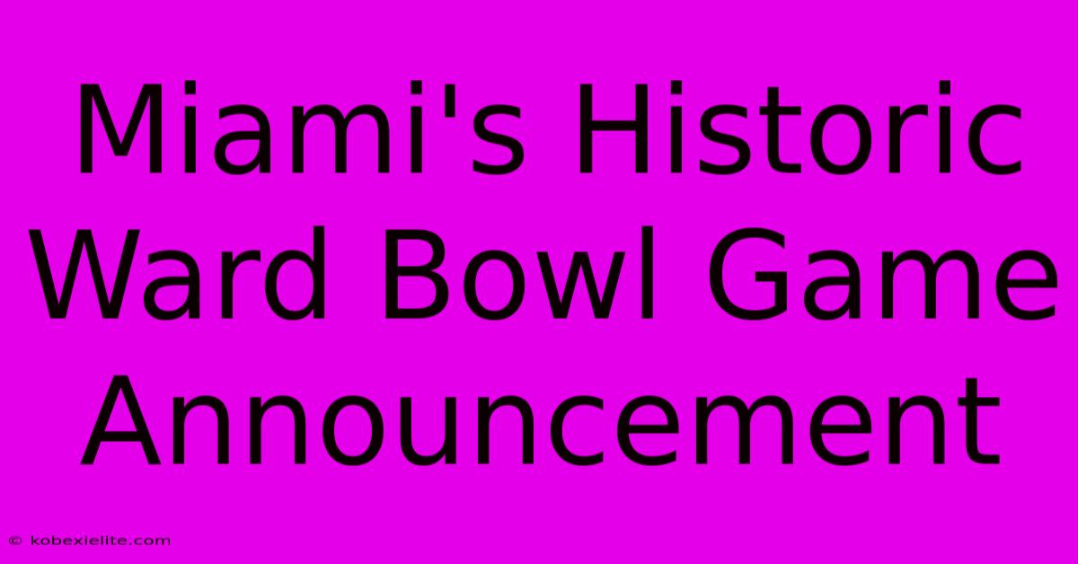 Miami's Historic Ward Bowl Game Announcement