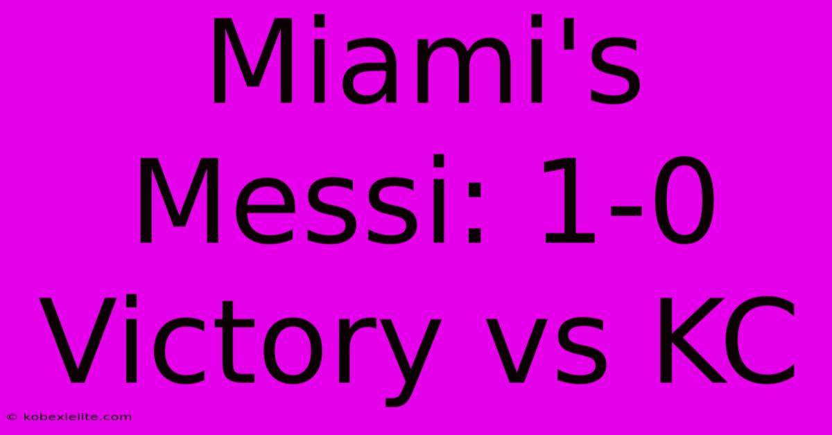 Miami's Messi: 1-0 Victory Vs KC