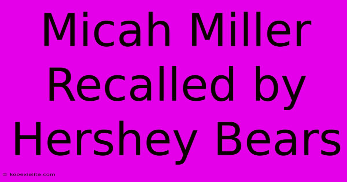 Micah Miller Recalled By Hershey Bears