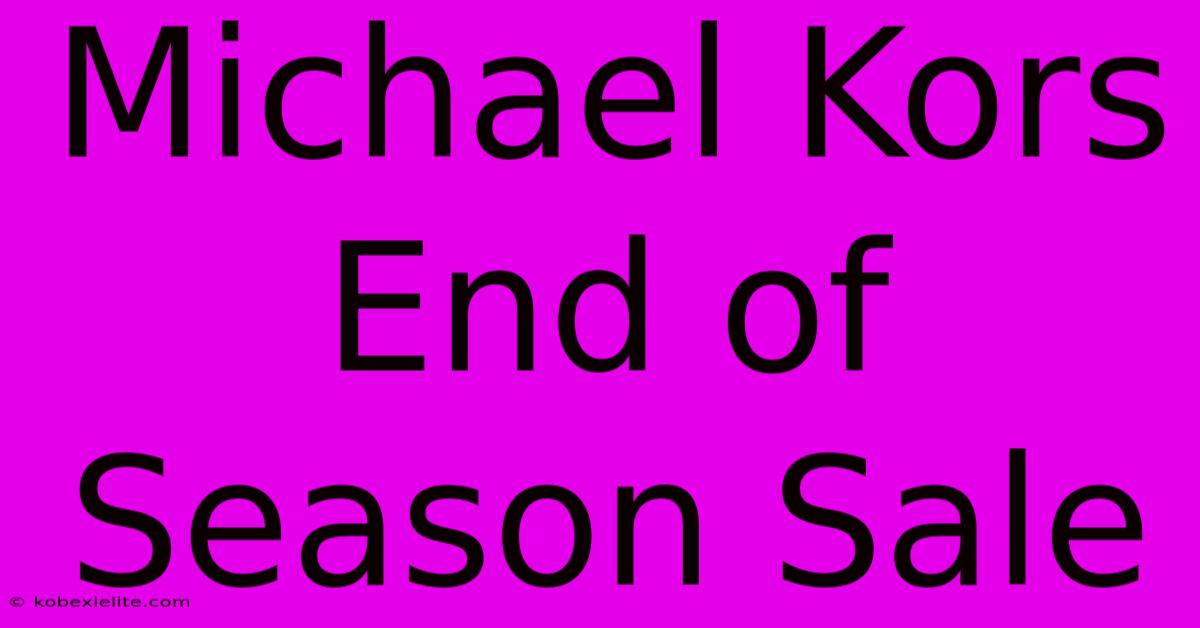 Michael Kors End Of Season Sale