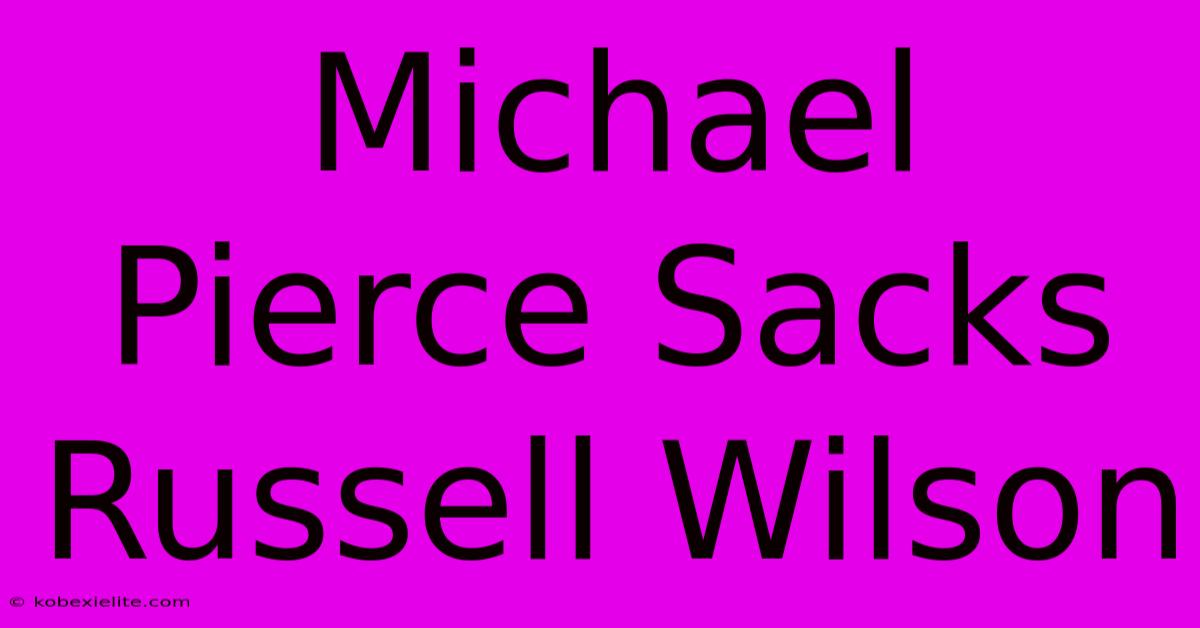 Michael Pierce Sacks Russell Wilson