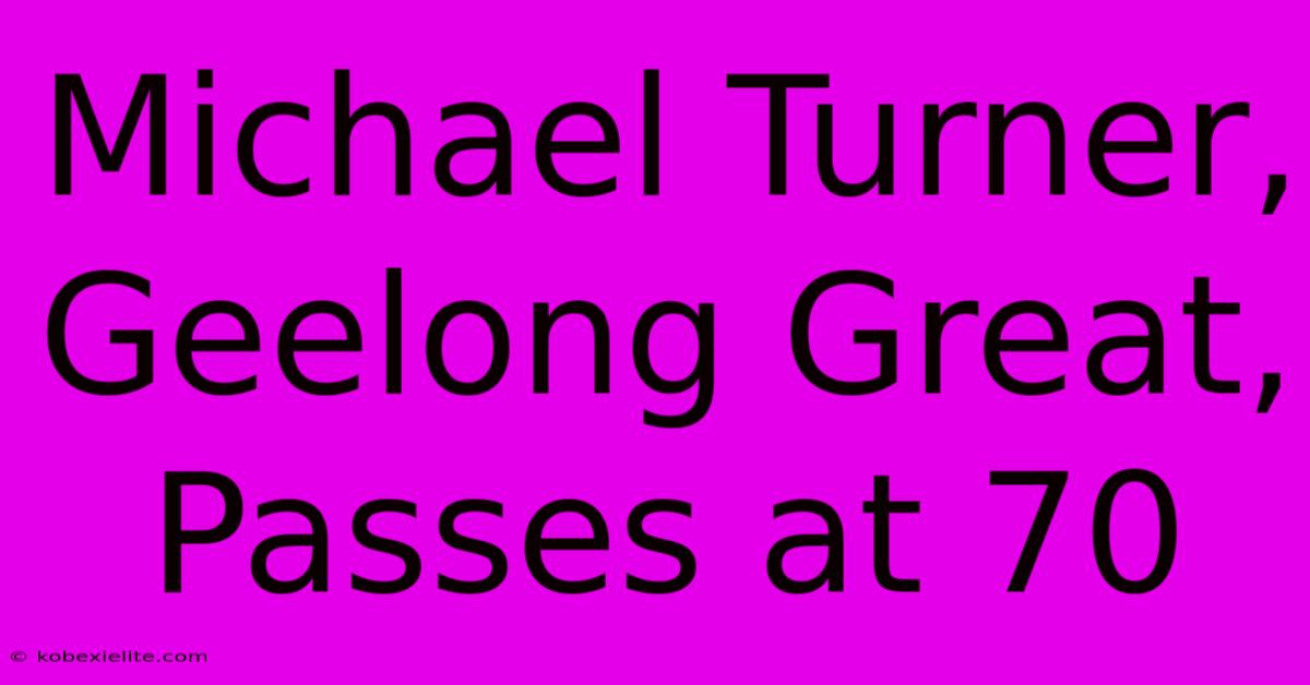 Michael Turner, Geelong Great, Passes At 70