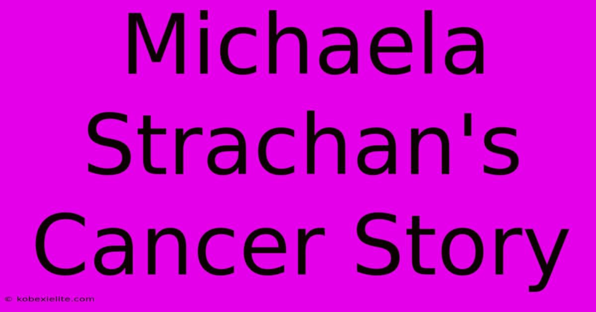 Michaela Strachan's Cancer Story