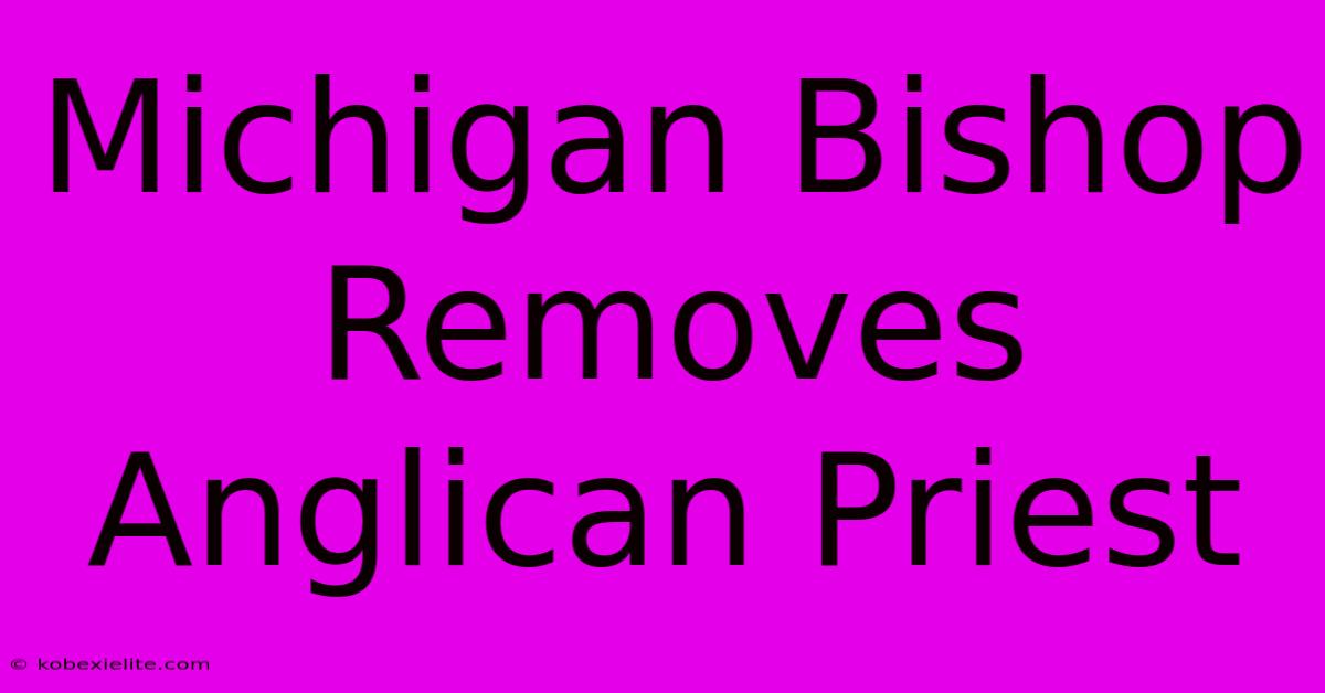 Michigan Bishop Removes Anglican Priest